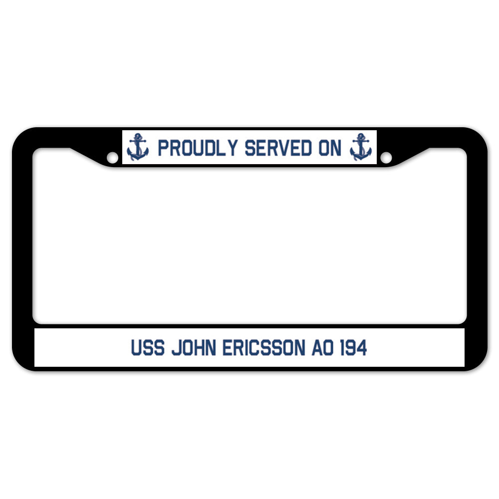 Proudly Served On USS JOHN ERICSSON AO 194 License Plate Frame