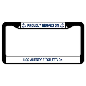 Proudly Served On USS AUBREY FITCH FFG 34 License Plate Frame