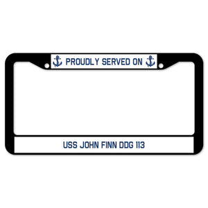 Proudly Served On USS JOHN FINN DDG 113 License Plate Frame