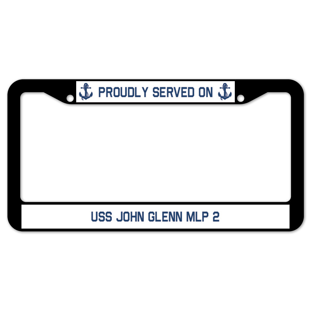 Proudly Served On USS JOHN GLENN MLP 2 License Plate Frame