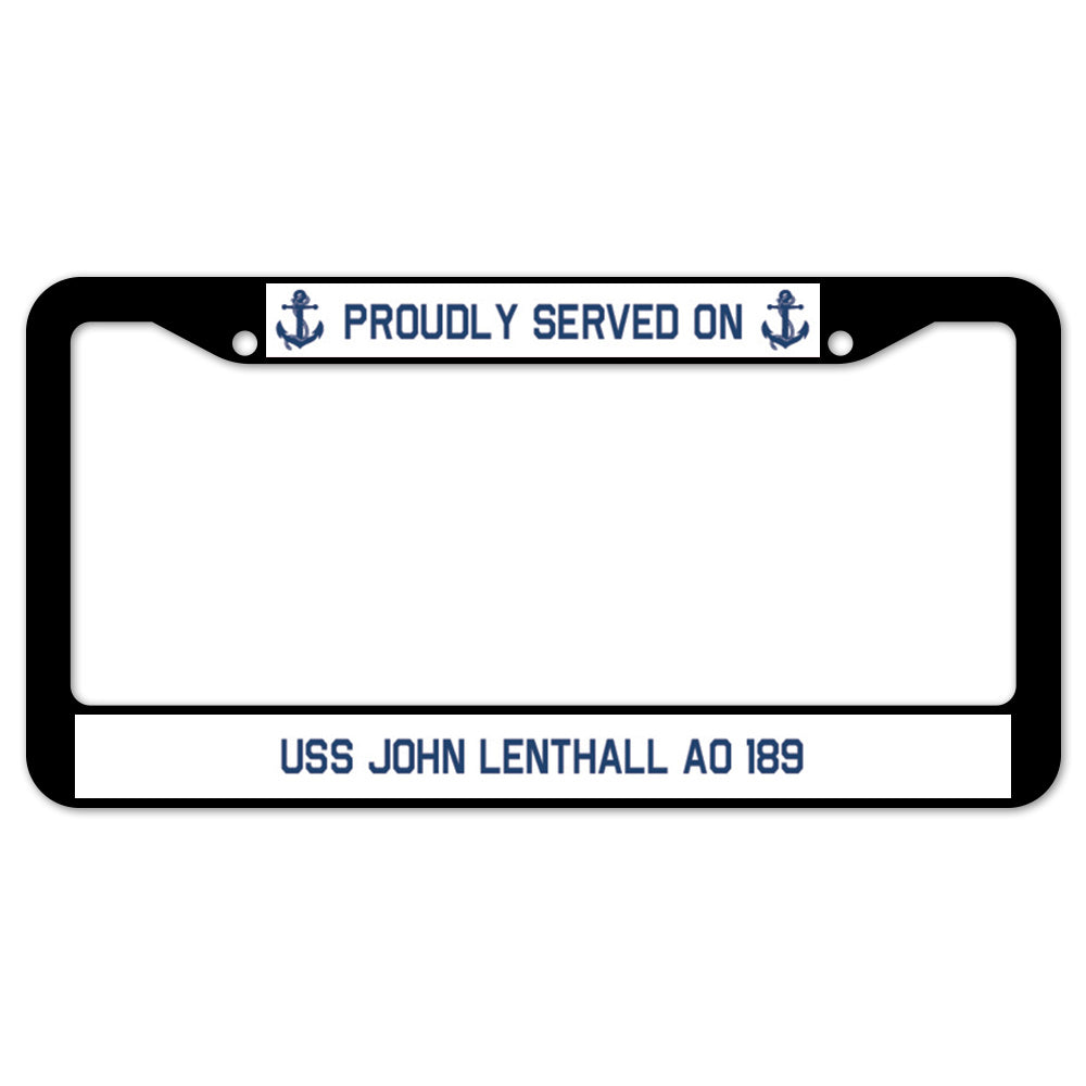 Proudly Served On USS JOHN LENTHALL AO 189 License Plate Frame