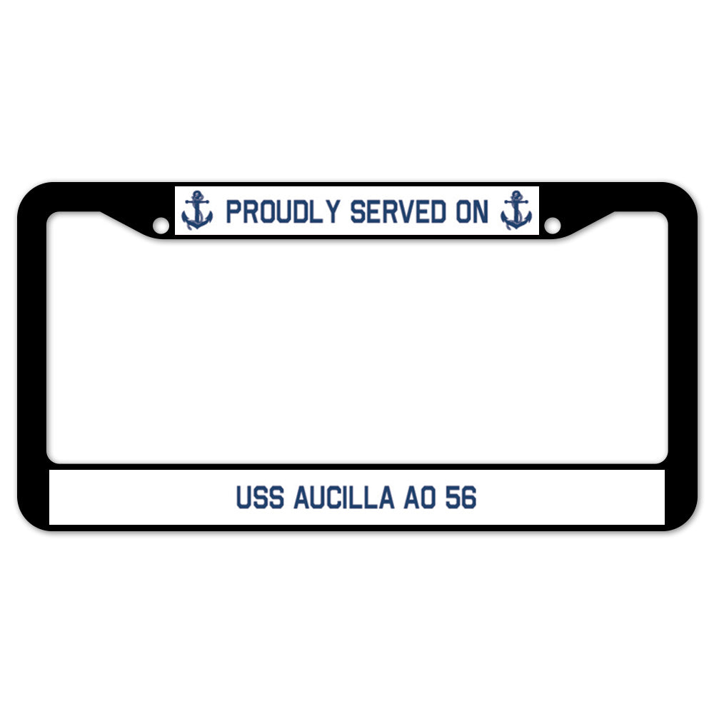 Proudly Served On USS AUCILLA AO 56 License Plate Frame