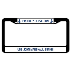 Proudly Served On USS JOHN MARSHALL SSN 611 License Plate Frame