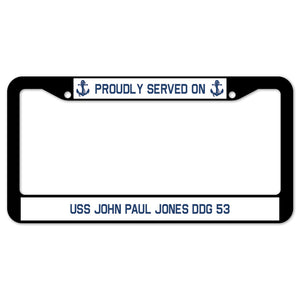 Proudly Served On USS JOHN PAUL JONES DDG 53 License Plate Frame