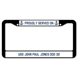 Proudly Served On USS JOHN PAUL JONES DDG 32 License Plate Frame