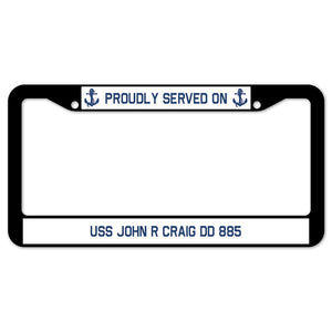 Proudly Served On USS JOHN R CRAIG DD 885 License Plate Frame