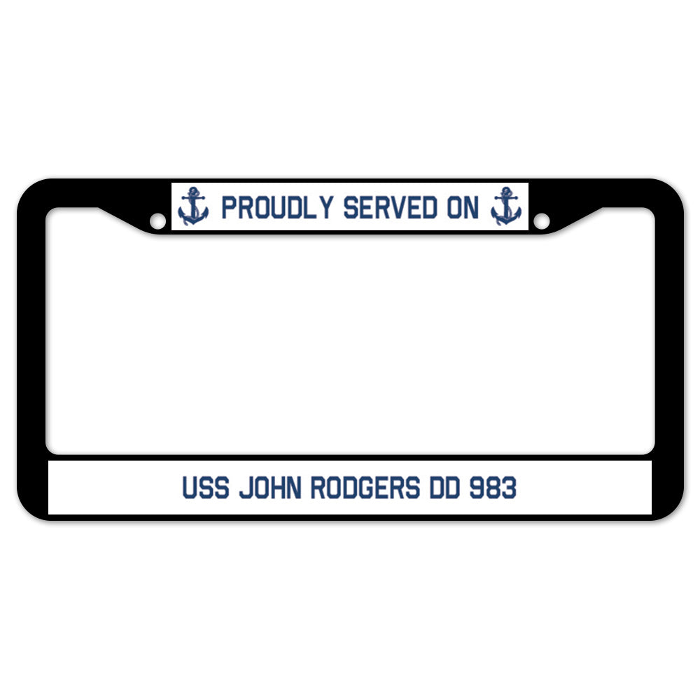 Proudly Served On USS JOHN RODGERS DD 983 License Plate Frame