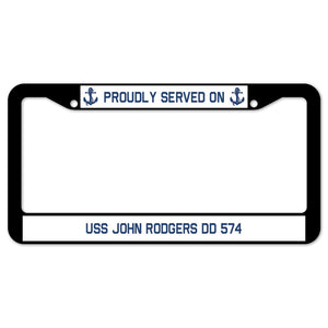 Proudly Served On USS JOHN RODGERS DD 574 License Plate Frame