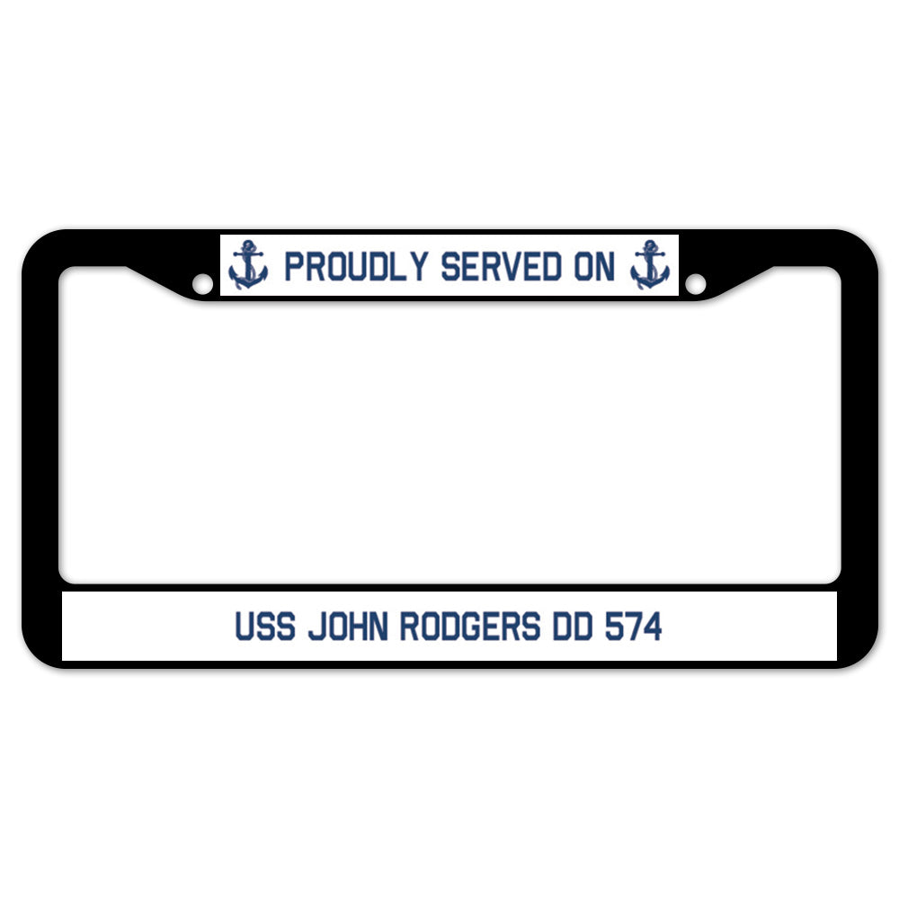 Proudly Served On USS JOHN RODGERS DD 574 License Plate Frame