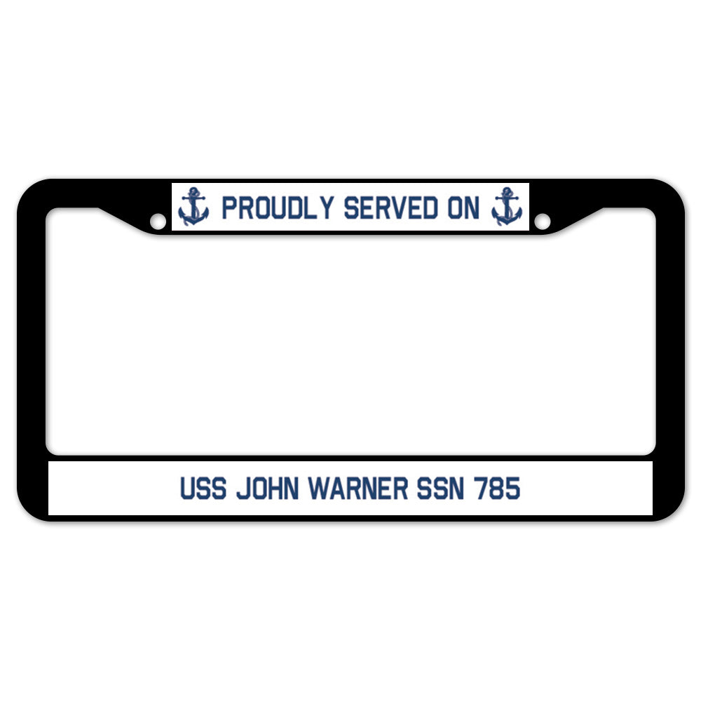 Proudly Served On USS JOHN WARNER SSN 785 License Plate Frame