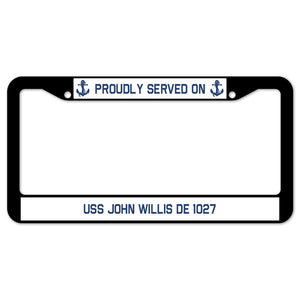 Proudly Served On USS JOHN WILLIS DE 1027 License Plate Frame