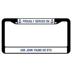 Proudly Served On USS JOHN YOUNG DD 973 License Plate Frame