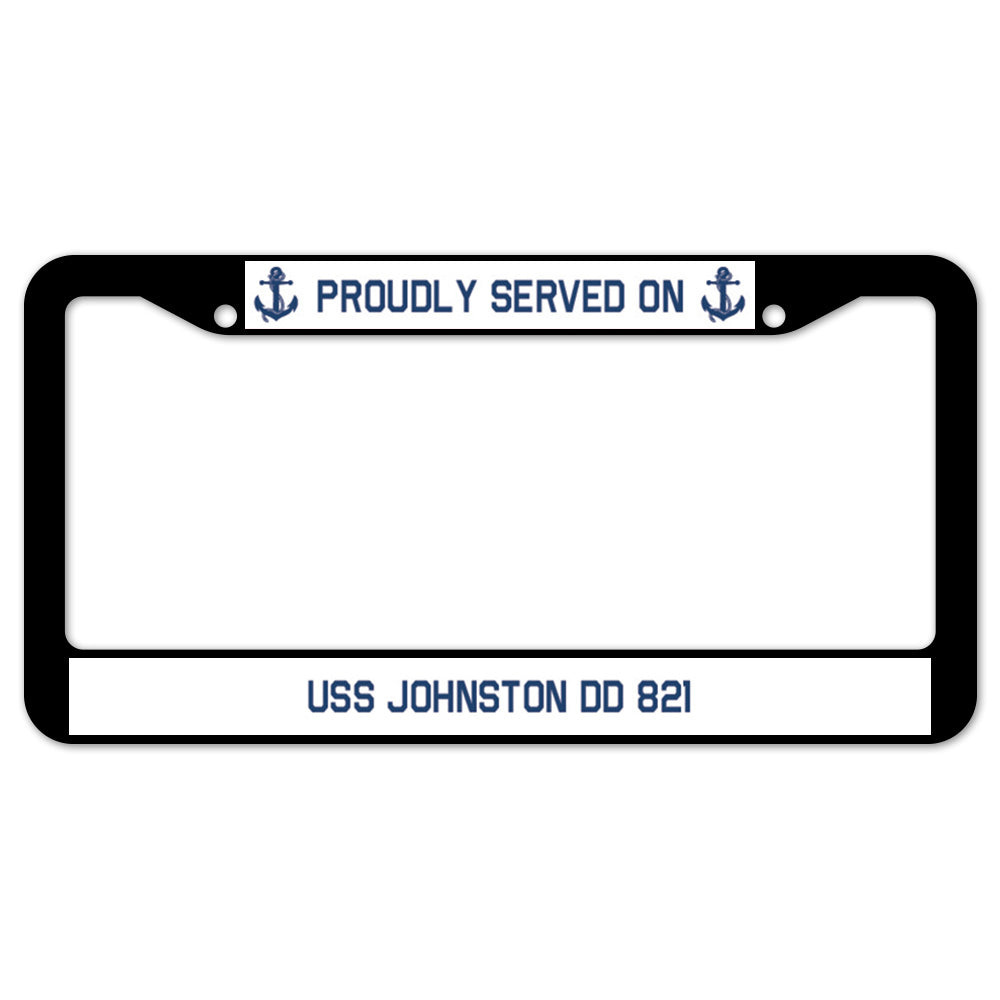 Proudly Served On USS JOHNSTON DD 821 License Plate Frame