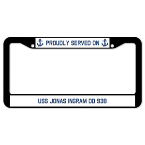 Proudly Served On USS JONAS INGRAM DD 938 License Plate Frame