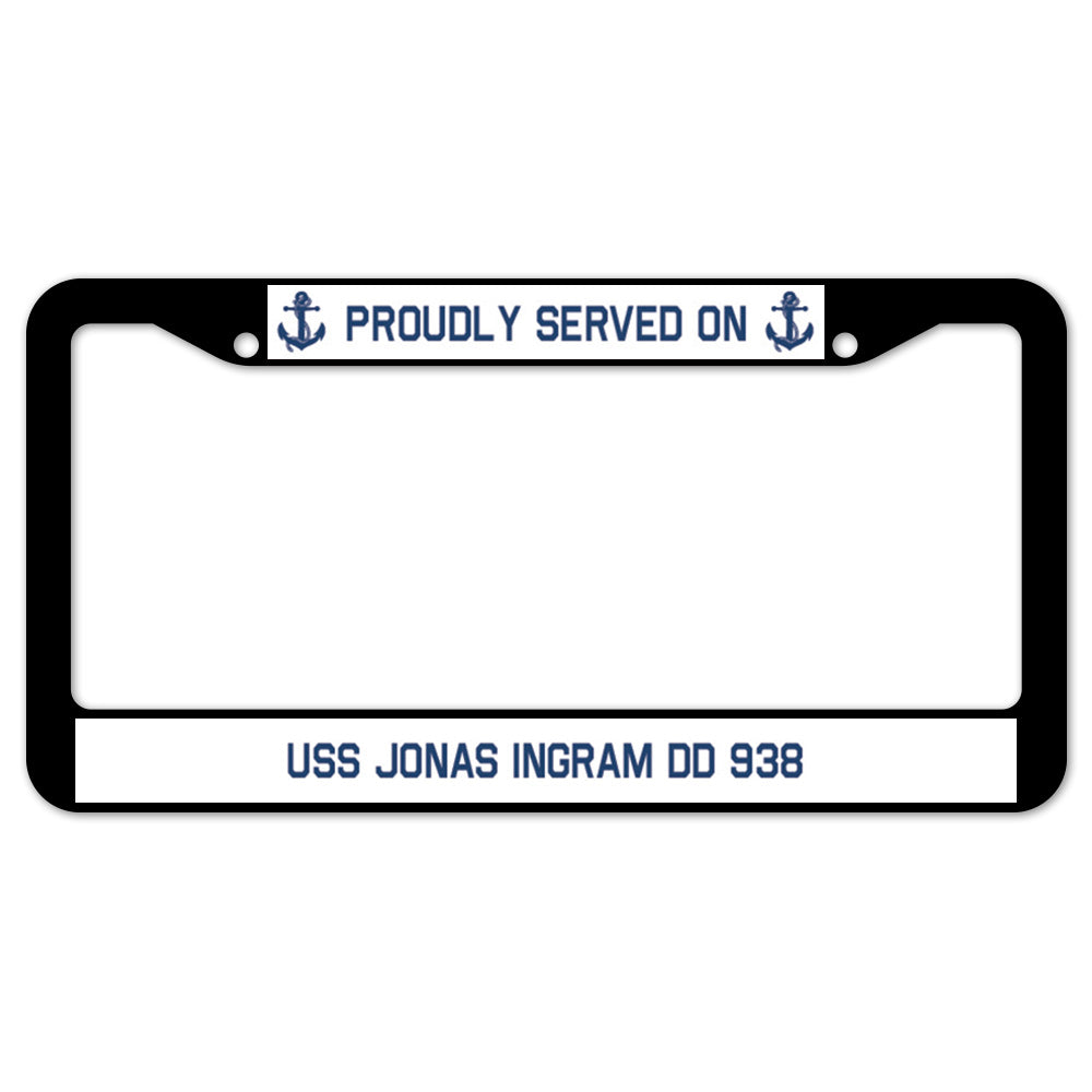 Proudly Served On USS JONAS INGRAM DD 938 License Plate Frame