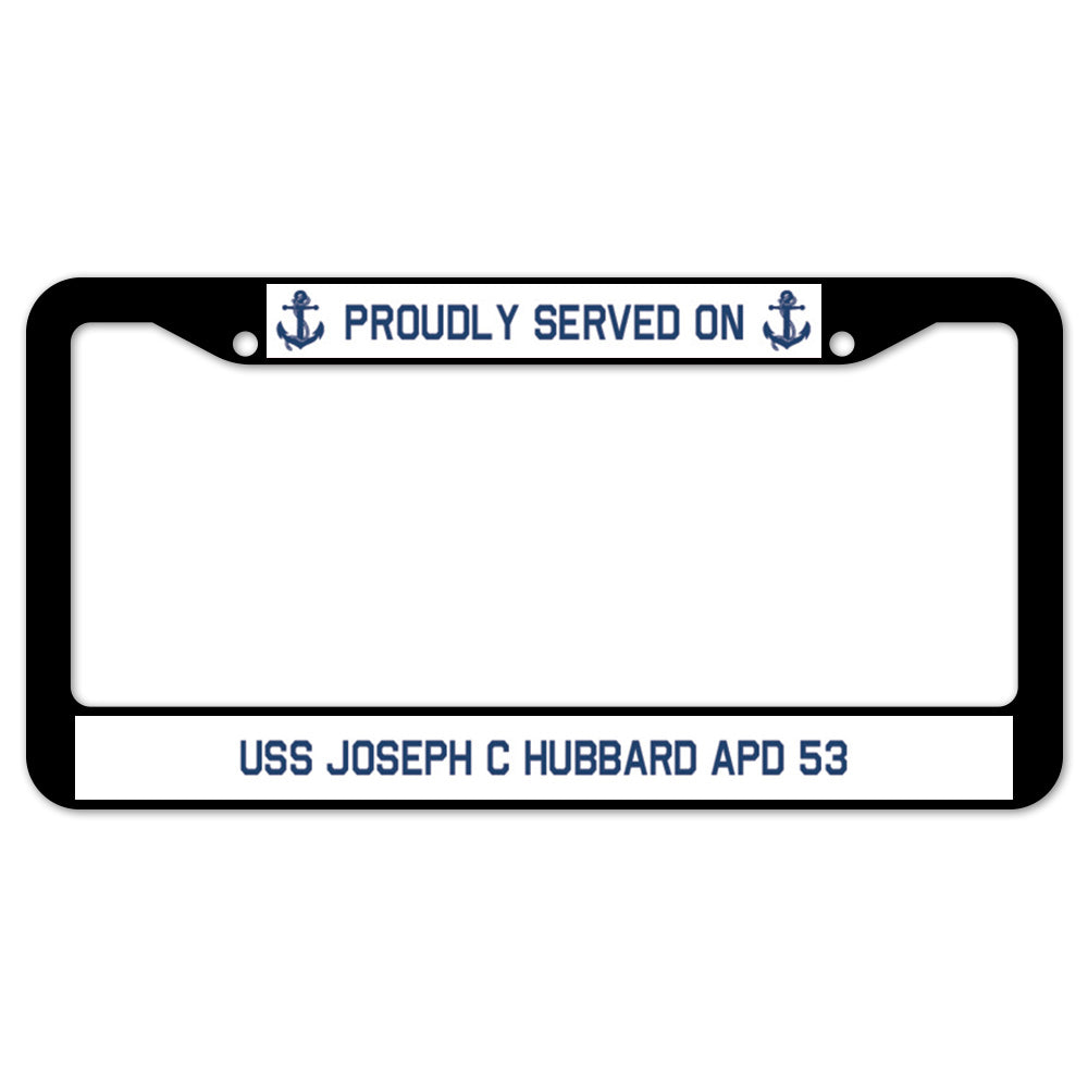 Proudly Served On USS JOSEPH C HUBBARD APD 53 License Plate Frame