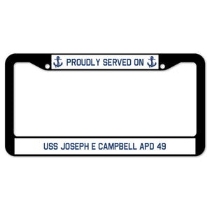 Proudly Served On USS JOSEPH E CAMPBELL APD 49 License Plate Frame