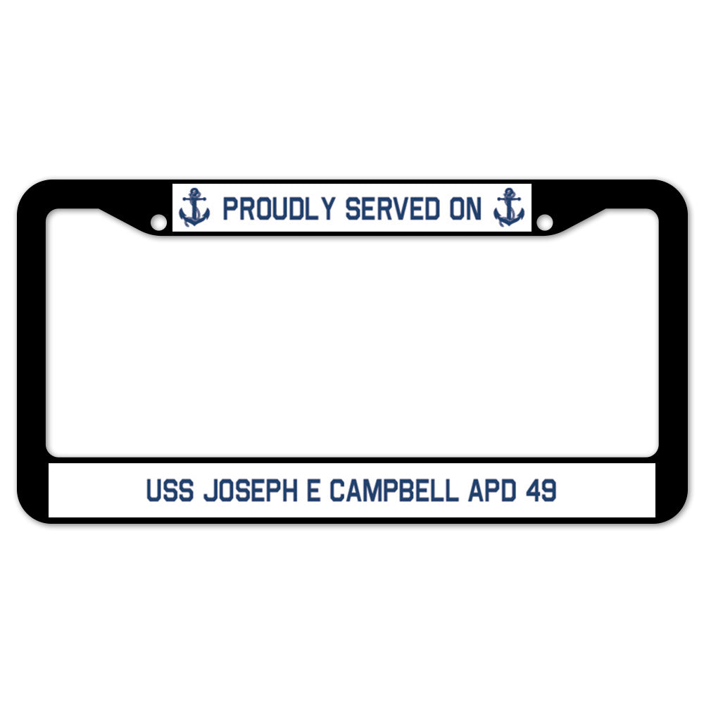 Proudly Served On USS JOSEPH E CAMPBELL APD 49 License Plate Frame