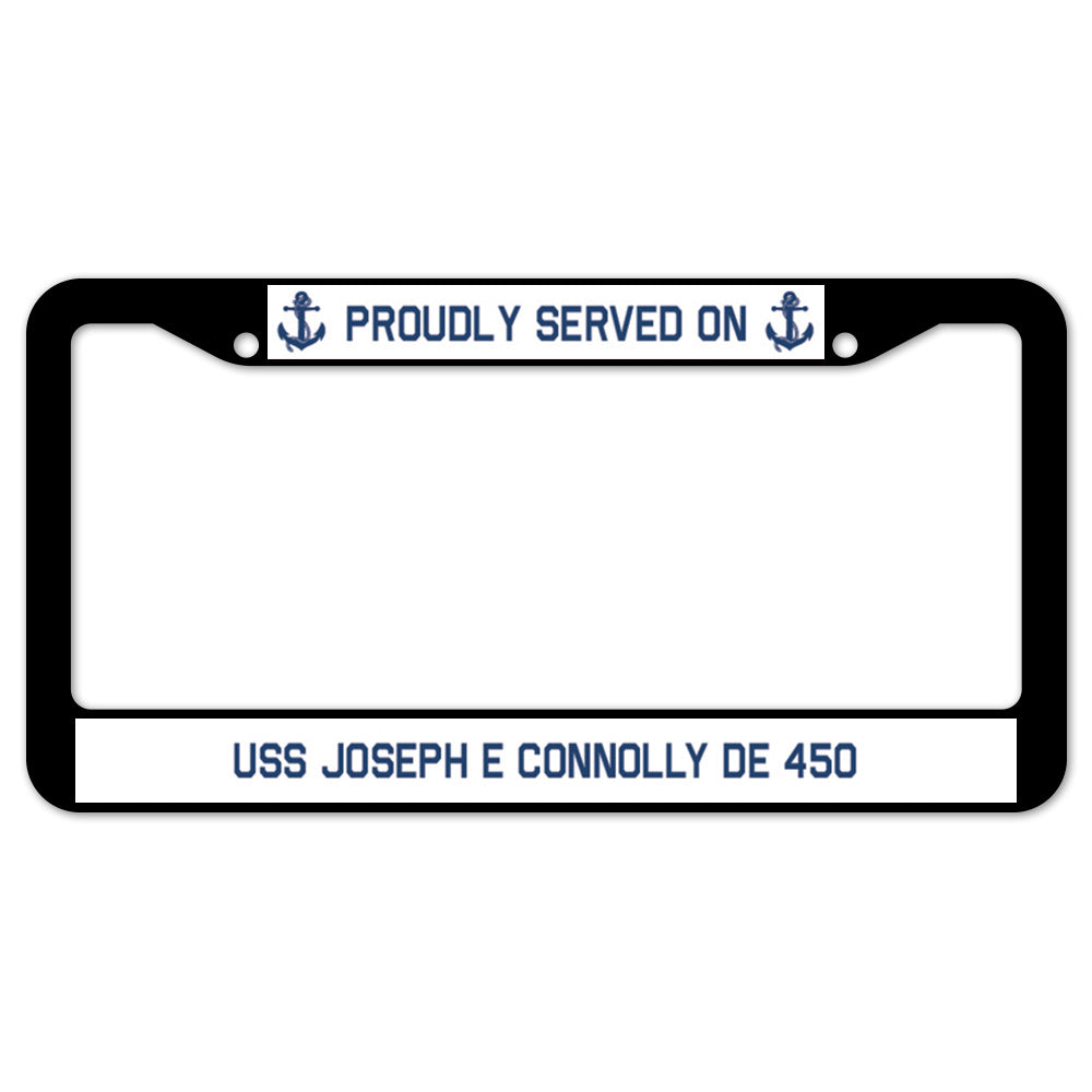 Proudly Served On USS JOSEPH E CONNOLLY DE 450 License Plate Frame