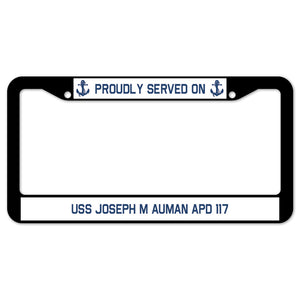 Proudly Served On USS JOSEPH M AUMAN APD 117 License Plate Frame