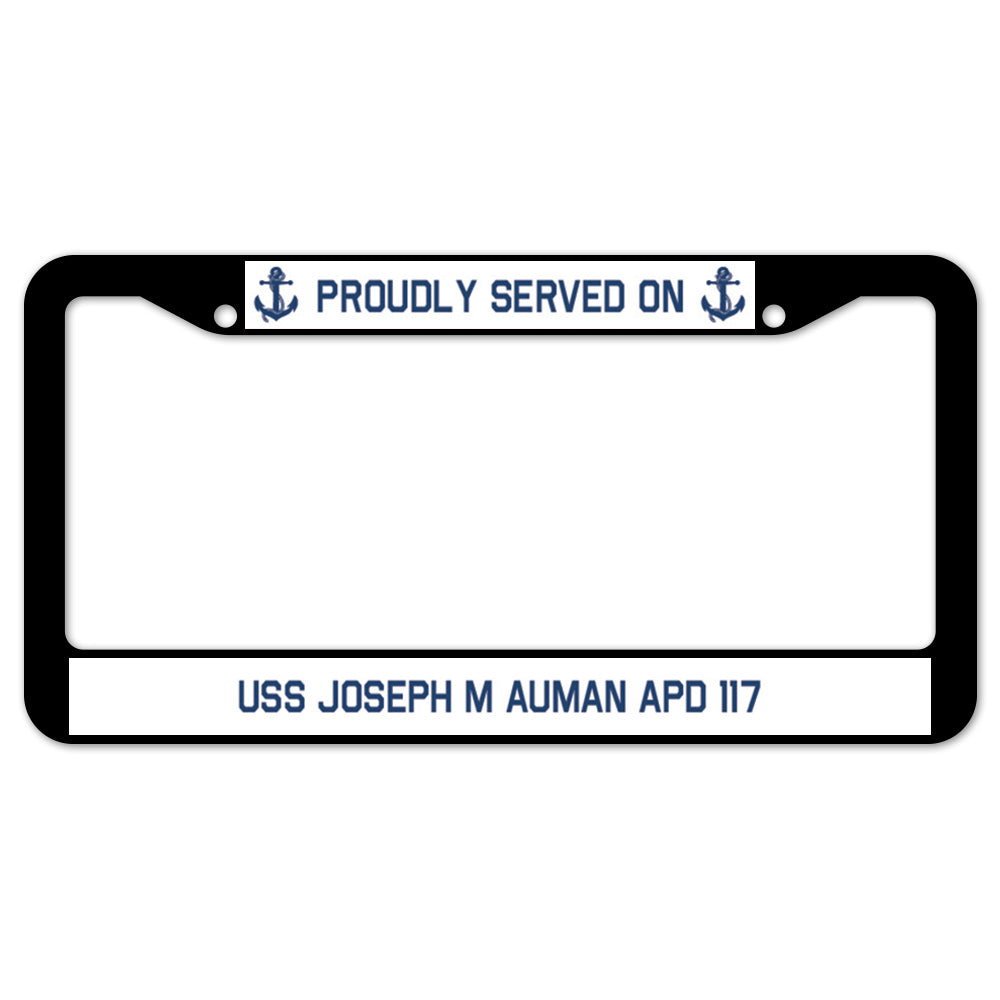 Proudly Served On USS JOSEPH M AUMAN APD 117 License Plate Frame