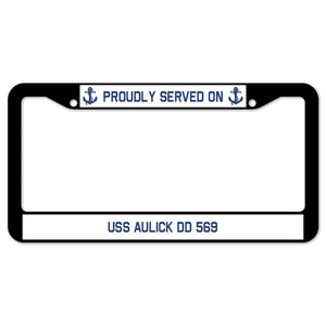 Proudly Served On USS AULICK DD 569 License Plate Frame