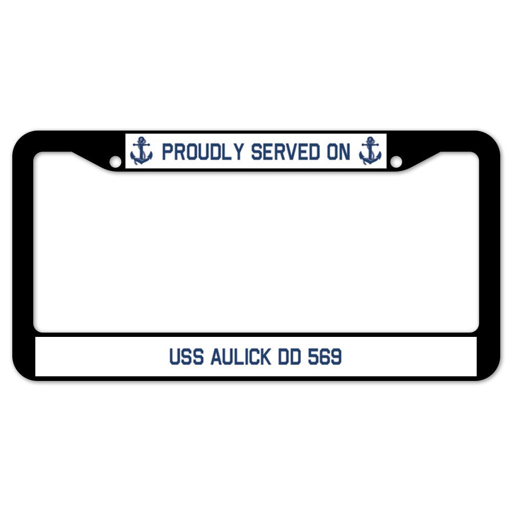 Proudly Served On USS AULICK DD 569 License Plate Frame