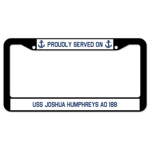 Proudly Served On USS JOSHUA HUMPHREYS AO 188 License Plate Frame