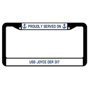 Proudly Served On USS JOYCE DER 317 License Plate Frame