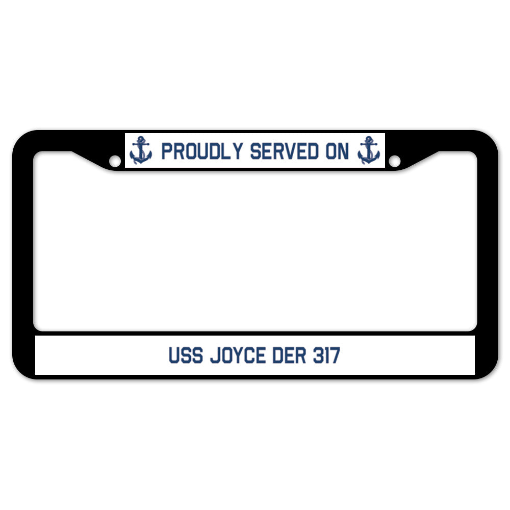 Proudly Served On USS JOYCE DER 317 License Plate Frame