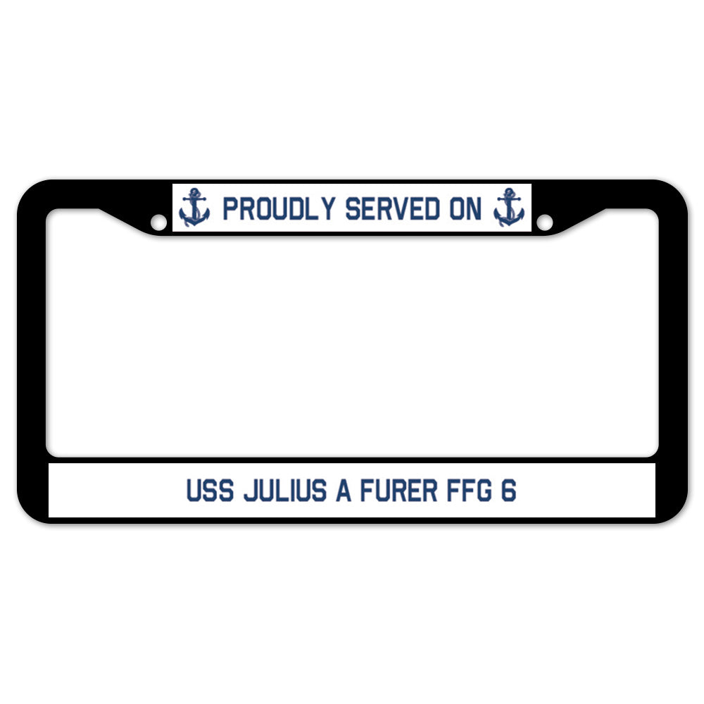 Proudly Served On USS JULIUS A FURER FFG 6 License Plate Frame