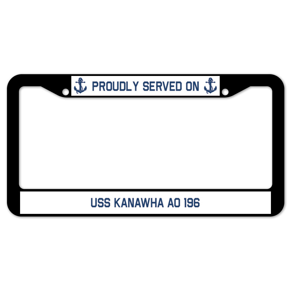 Proudly Served On USS KANAWHA AO 196 License Plate Frame