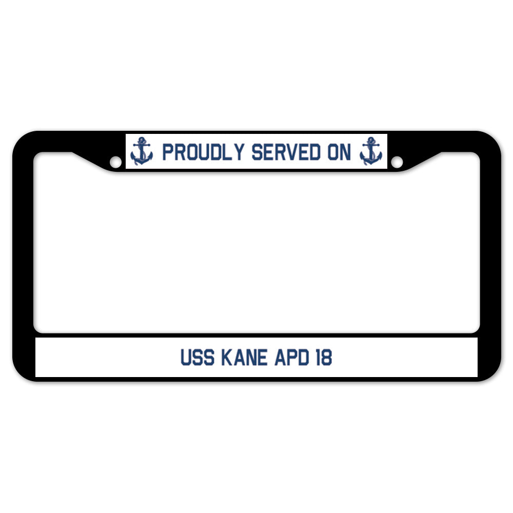 Proudly Served On USS KANE APD 18 License Plate Frame