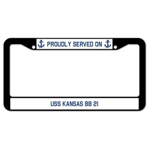 Proudly Served On USS KANSAS BB 21 License Plate Frame