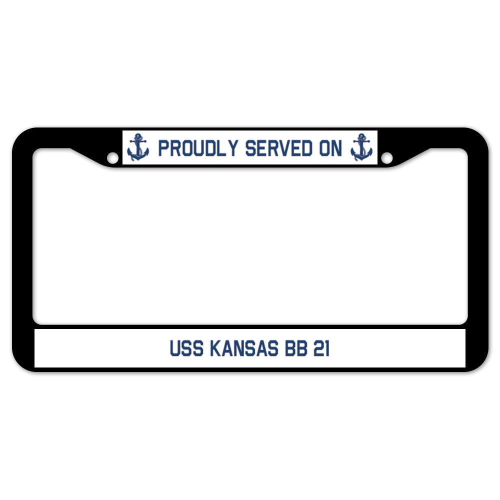 Proudly Served On USS KANSAS BB 21 License Plate Frame