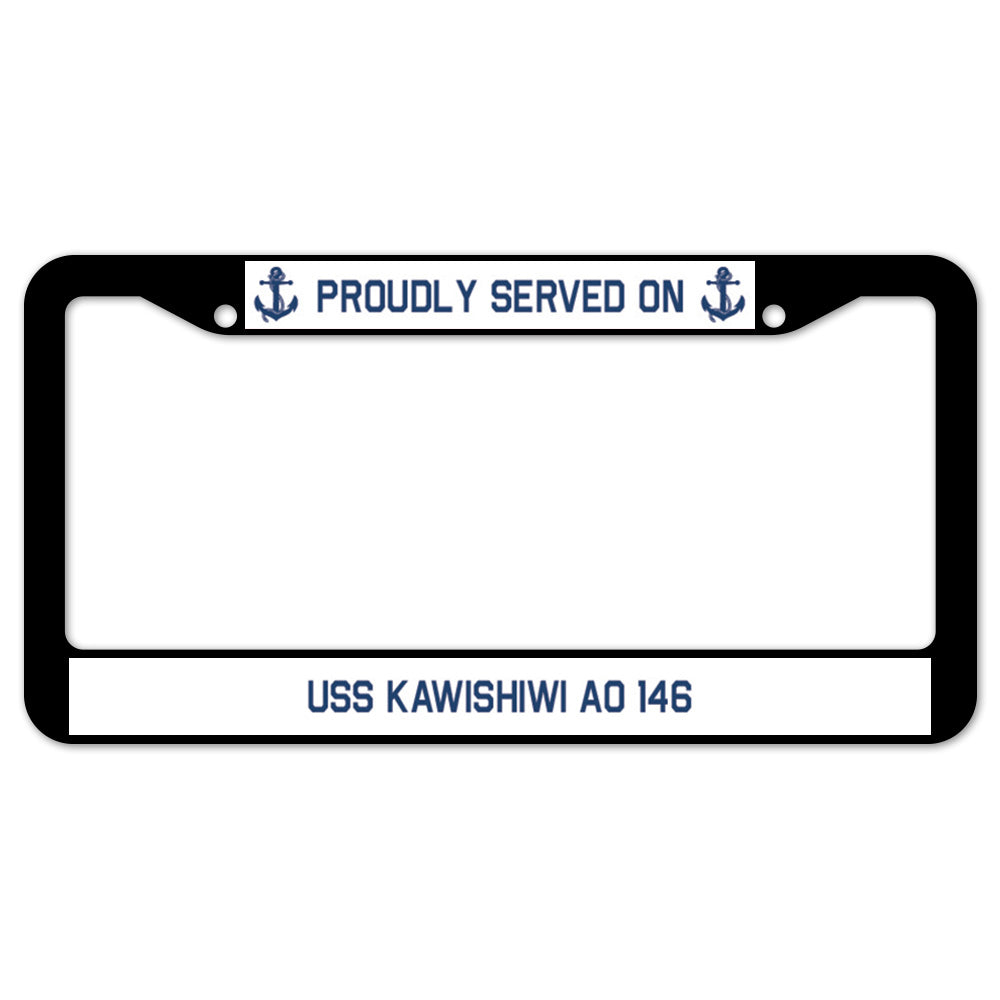 Proudly Served On USS KAWISHIWI AO 146 License Plate Frame