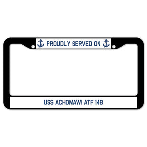 Proudly Served On USS ACHOMAWI ATF 148 License Plate Frame