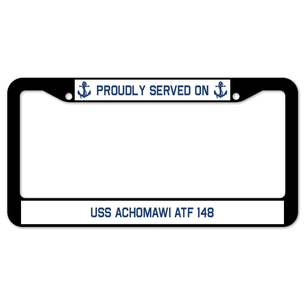 Proudly Served On USS ACHOMAWI ATF 148 License Plate Frame