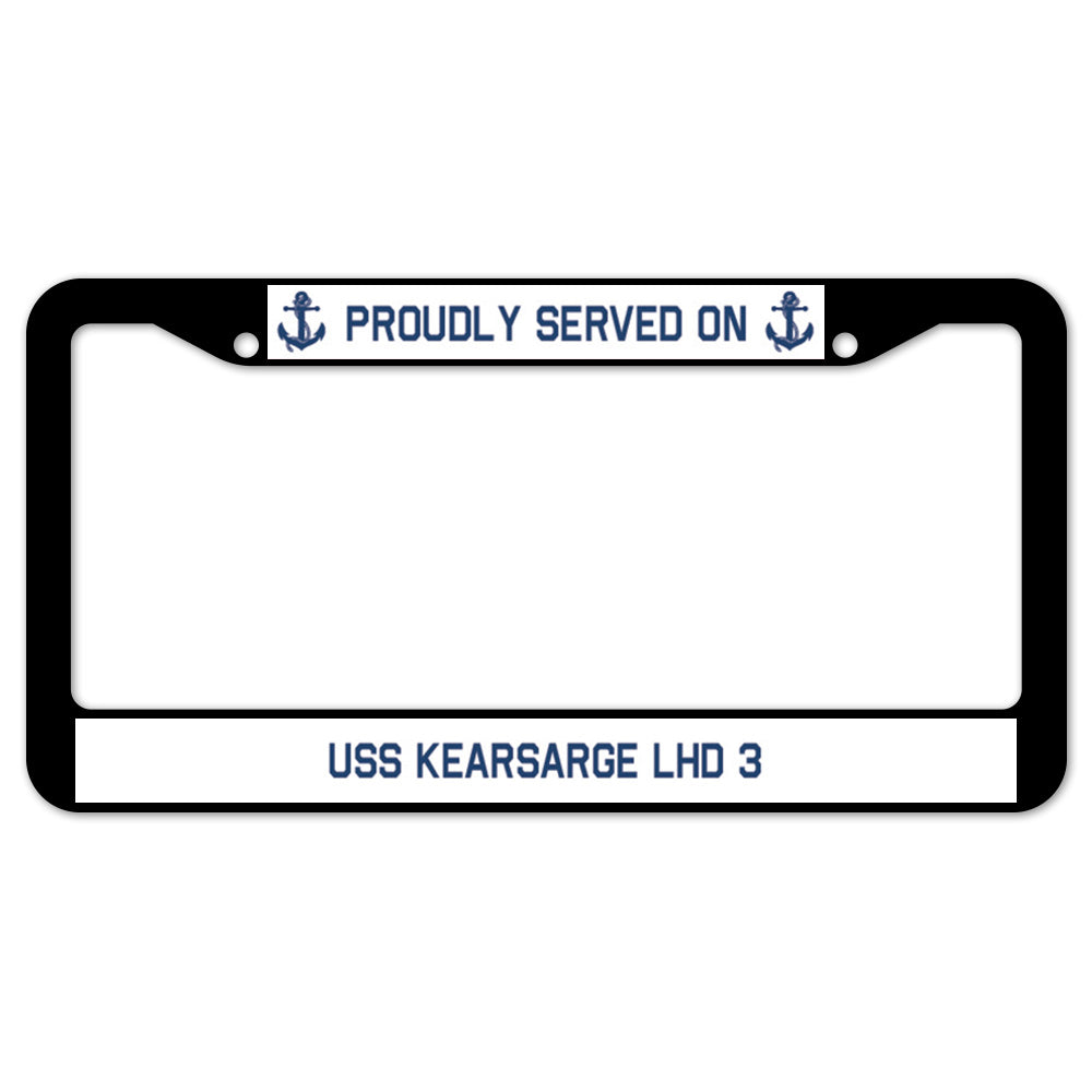 Proudly Served On USS KEARSARGE LHD 3 License Plate Frame