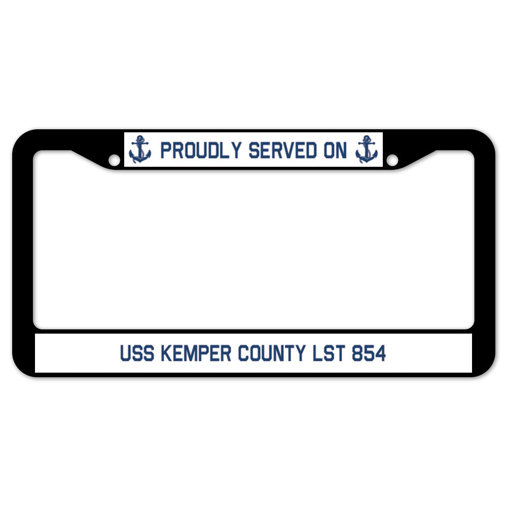 Proudly Served On USS KEMPER COUNTY LST 854 License Plate Frame