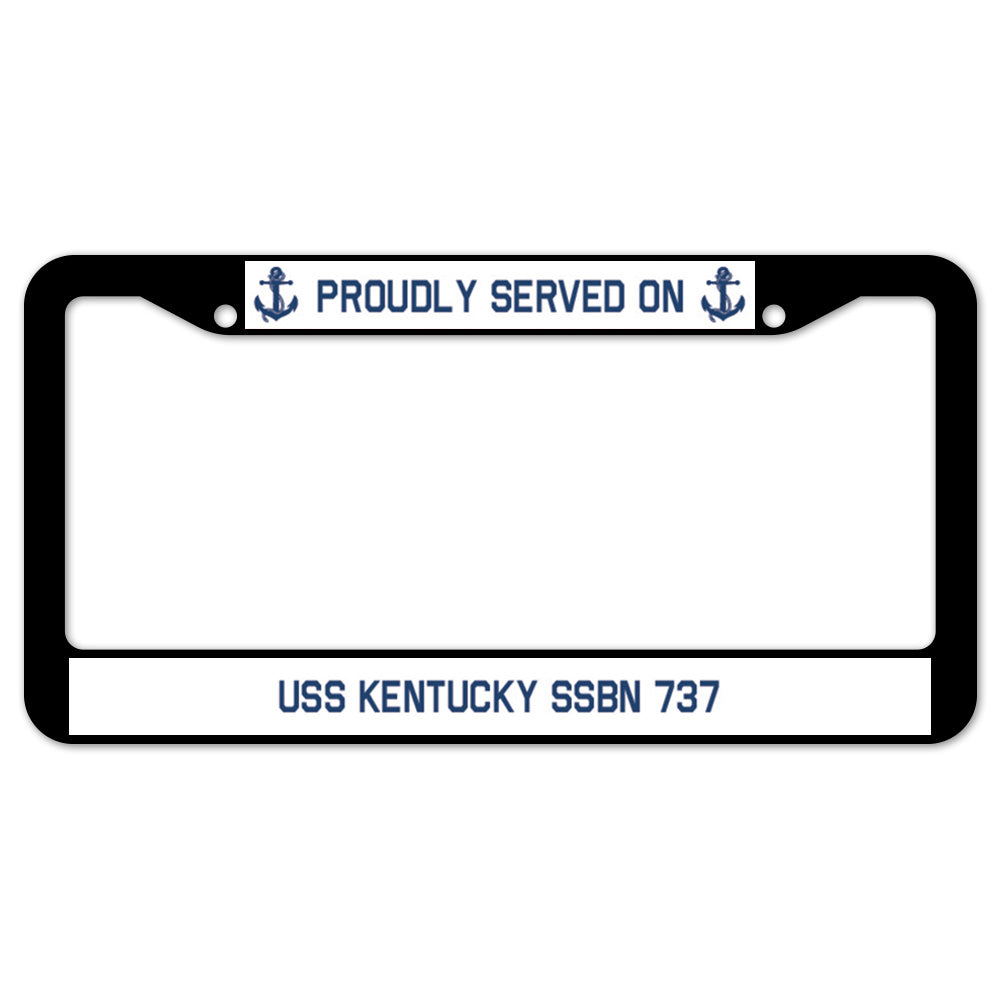 Proudly Served On USS KENTUCKY SSBN 737 License Plate Frame