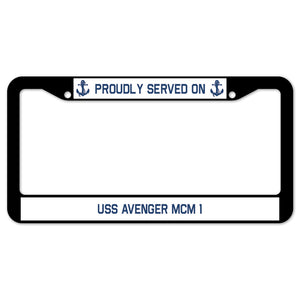 Proudly Served On USS AVENGER MCM 1 License Plate Frame