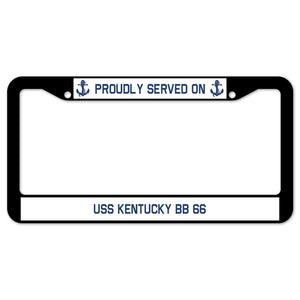 Proudly Served On USS KENTUCKY BB 66 License Plate Frame