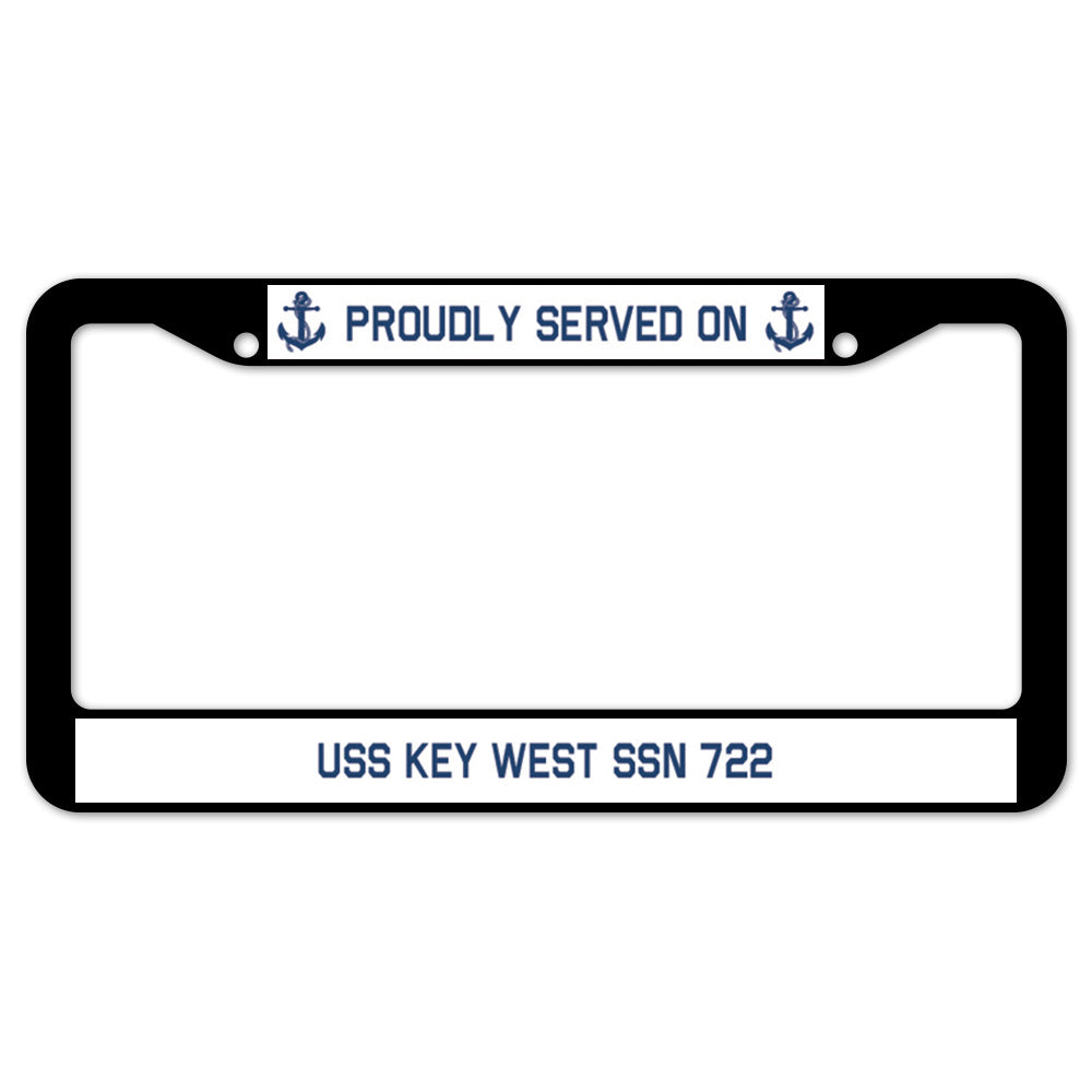 Proudly Served On USS KEY WEST SSN 722 License Plate Frame