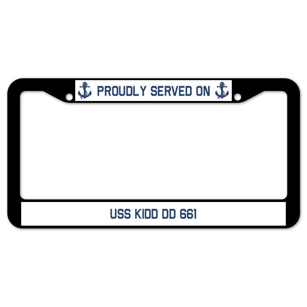 Proudly Served On USS KIDD DD 661 License Plate Frame