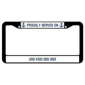 Proudly Served On USS KIDD DDG 993 License Plate Frame