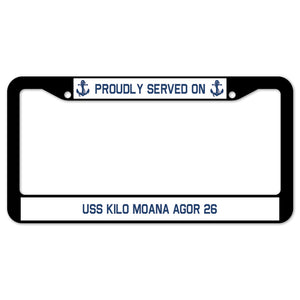 Proudly Served On USS KILO MOANA AGOR 26 License Plate Frame