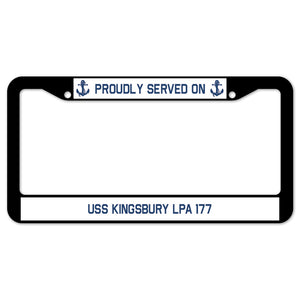 Proudly Served On USS KINGSBURY LPA 177 License Plate Frame