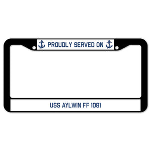 Proudly Served On USS AYLWIN FF 1081 License Plate Frame