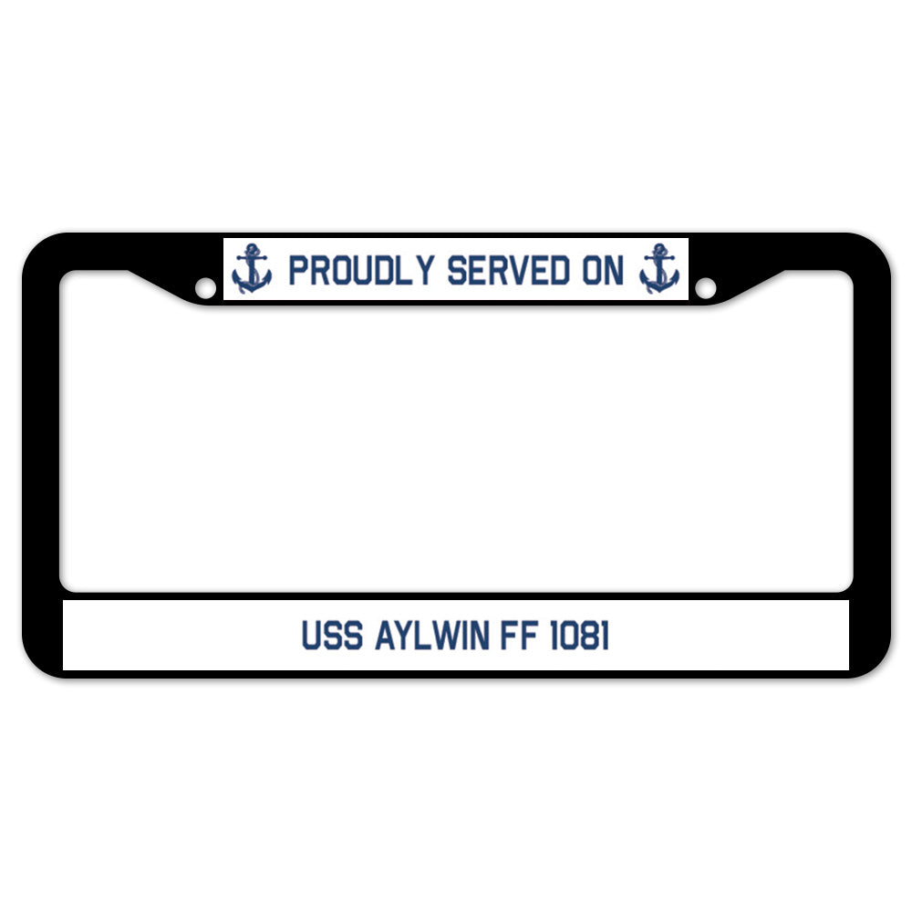 Proudly Served On USS AYLWIN FF 1081 License Plate Frame